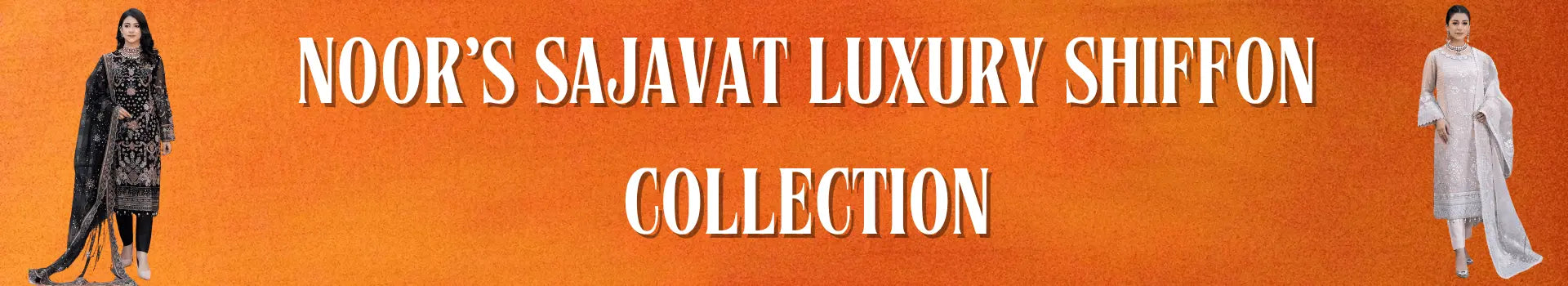 Noor's Sajavat Luxury Shiffon Collection